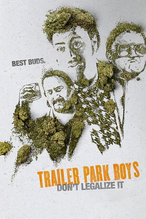 Trailer Park Boys: Don't Legalize It Trailer Park Boys: Don't Legalize It