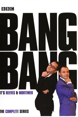 Bang, Bang, It's Reeves and Mortimer Bang, Bang, It's Reeves and Mortimer