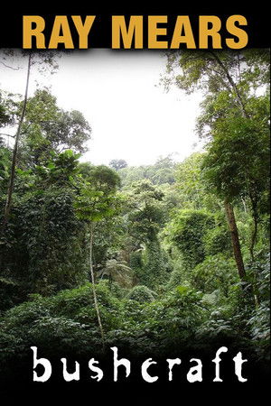 Ray Mears' Bushcraft Ray Mears' Bushcraft