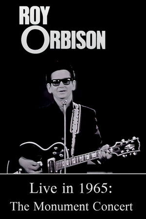 Roy Orbison Live in 1965: The Monument Concert Roy Orbison Live in 1965: The Monument Concert