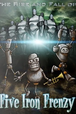 The Rise And Fall Of Five Iron Frenzy The Rise And Fall Of Five Iron Frenzy
