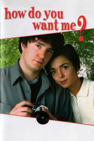 How Do You Want Me? How Do You Want Me?