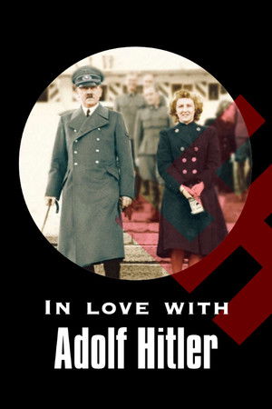 In Love with Adolf Hitler In Love with Adolf Hitler