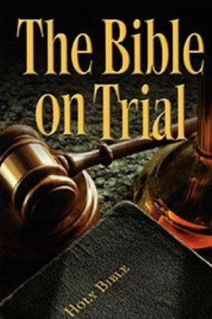 The Bible on Trial The Bible on Trial