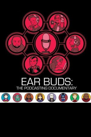 Ear Buds: The Podcasting Documentary Ear Buds: The Podcasting Documentary