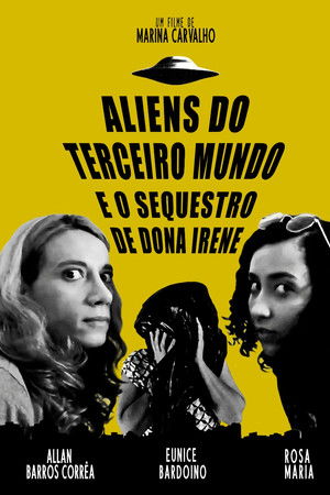 Aliens do terceiro mundo e o sequestro de Dona Irene Aliens do terceiro mundo e o sequestro de Dona Irene