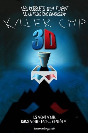 Killer Cup 3d: Les Gobelets qui TUENT de la Troisième Dimension Killer Cup 3d: Les Gobelets qui TUENT de la Troisième Dimension
