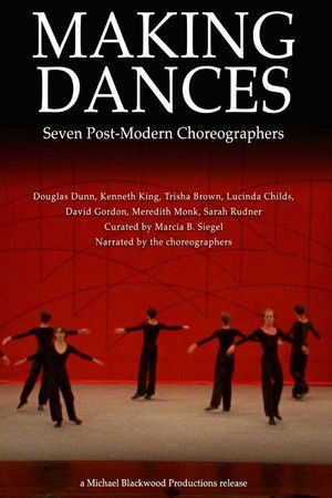 Making Dances: Seven Post-Modern Choreographers Making Dances: Seven Post-Modern Choreographers