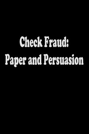 Check Fraud: Paper and Persuasion Check Fraud: Paper and Persuasion