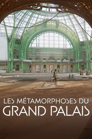 Les Métamorphoses du Grand Palais Les Métamorphoses du Grand Palais
