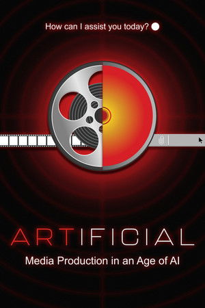 ARTIFICIAL: Media Production in an Age of AI ARTIFICIAL: Media Production in an Age of AI