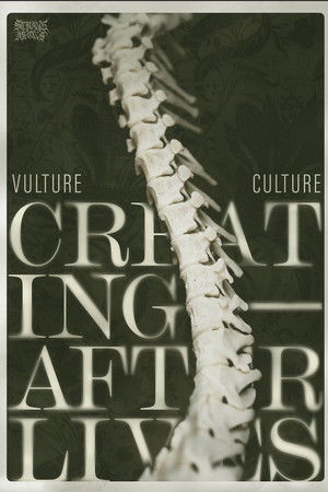Vulture Culture: Creating Afterlives Vulture Culture: Creating Afterlives