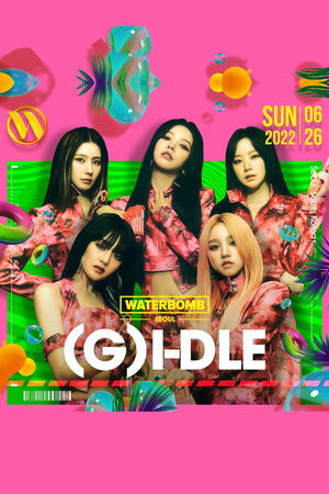 (G)I-DLE 2022 WATERBOMB SEOUL (G)I-DLE 2022 WATERBOMB SEOUL