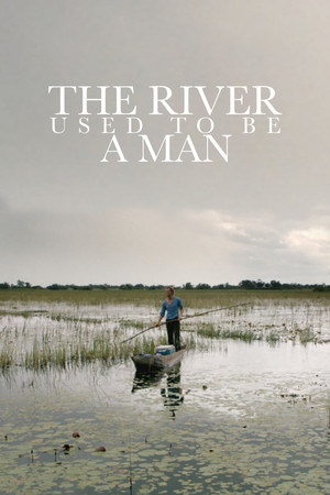 The River Used to Be a Man The River Used to Be a Man