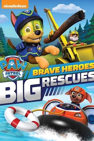 PAW Patrol: Brave Heroes, Big Rescues PAW Patrol: Brave Heroes, Big Rescues
