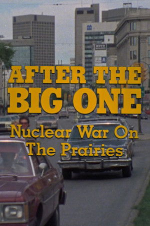 After the Big One: Nuclear War on the Prairies After the Big One: Nuclear War on the Prairies