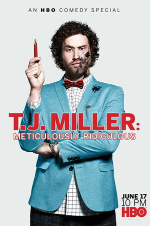 T.J. Miller: Meticulously Ridiculous T.J. Miller: Meticulously Ridiculous