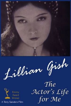 Lillian Gish: The Actor's Life for Me Lillian Gish: The Actor's Life for Me