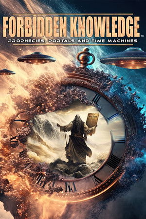 Forbidden Knowledge: Prophecies, Portals and Time Machines Forbidden Knowledge: Prophecies, Portals and Time Machines