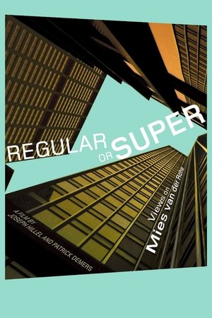 Regular or Super: Views on Mies van der Rohe Regular or Super: Views on Mies van der Rohe
