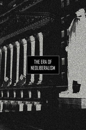 The Era of Neoliberalism The Era of Neoliberalism