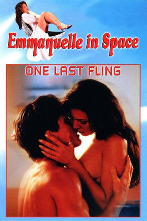 Emmanuelle in Space 6: One Last Fling Emmanuelle in Space 6: One Last Fling