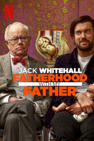 Jack Whitehall: Fatherhood with My Father Jack Whitehall: Fatherhood with My Father