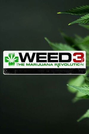 Weed 3: The Marijuana Revolution Weed 3: The Marijuana Revolution