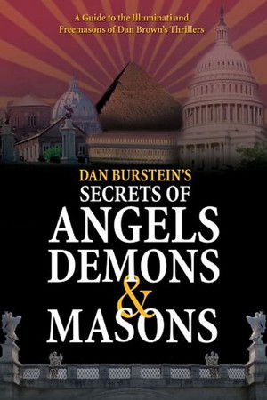 Secrets of Angels, Demons and Masons Secrets of Angels, Demons and Masons