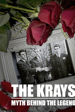 The Krays: The Myth Behind the Legend