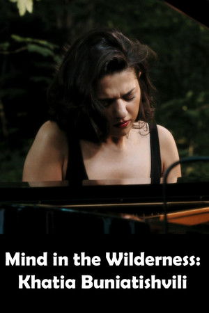 Mind in the Wilderness: Khatia Buniatishvili Mind in the Wilderness: Khatia Buniatishvili