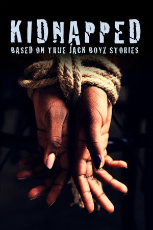 Kidnapped: Based on True Jack Boyz Stories Kidnapped: Based on True Jack Boyz Stories