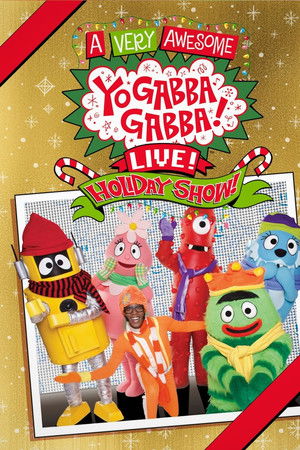 Yo Gabba Gabba: A Very Awesome Live Holiday Show! Yo Gabba Gabba: A Very Awesome Live Holiday Show!