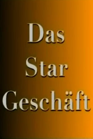 Das Stargeschäft- Hinter den Kulissen des schnellen Ruhmes Das Stargeschäft- Hinter den Kulissen des schnellen Ruhmes