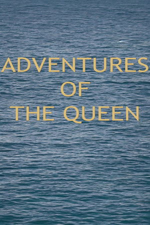 Adventures of the Queen Adventures of the Queen