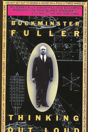 Buckminster Fuller: Thinking Out Loud Buckminster Fuller: Thinking Out Loud