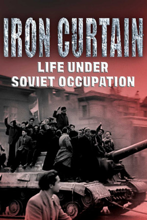 Iron Curtain: Life Under Soviet Occupation Iron Curtain: Life Under Soviet Occupation