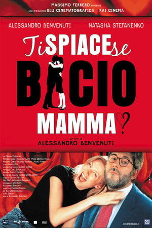 Ti spiace se bacio mamma? Ti spiace se bacio mamma?
