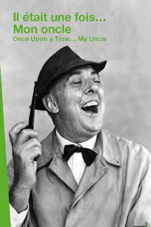 Il était une fois... « Mon Oncle » Il était une fois... « Mon Oncle »