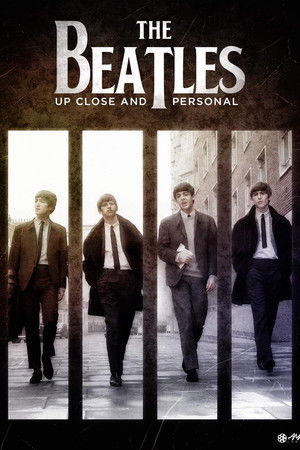 The Beatles: Up Close and Personal The Beatles: Up Close and Personal