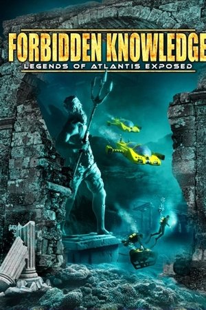 Forbidden Knowledge: Legends of Atlantis Exposed Forbidden Knowledge: Legends of Atlantis Exposed