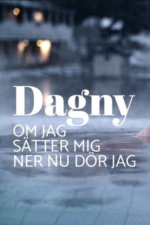 Dagny - om jag sätter mig ner nu dör jag Dagny - om jag sätter mig ner nu dör jag