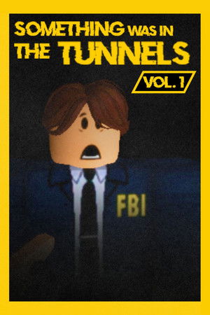 Something Was in the Tunnels Vol. 1