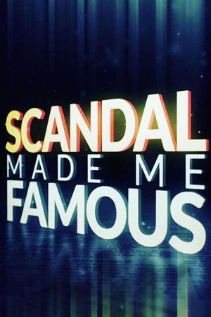 Scandal Made Me Famous Scandal Made Me Famous