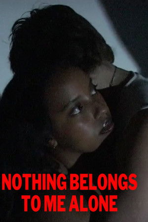 Nothing Belongs To Me Alone Nothing Belongs To Me Alone