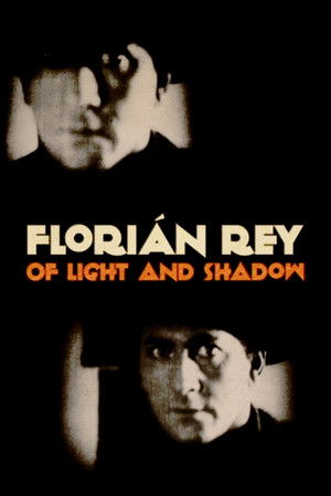 Florián Rey: Of Light and Shadow Florián Rey: Of Light and Shadow