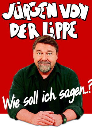 Jürgen von der Lippe - Wie soll ich sagen
