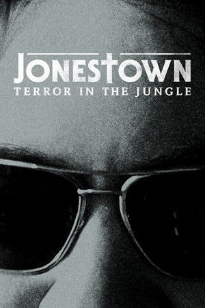 Jonestown: Terror in the Jungle Jonestown: Terror in the Jungle