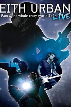 Keith Urban: Love, Pain & the Whole Crazy World Tour