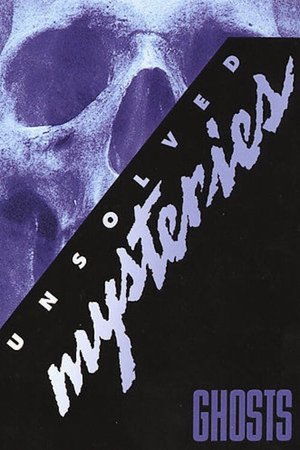 Unsolved Mysteries: Ghosts Unsolved Mysteries: Ghosts